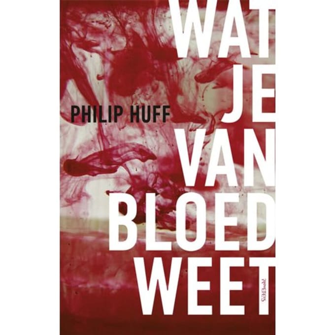 Wat Je Van Bloed Weet - Philip Huff