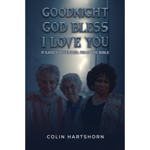 Goodnight, God Bless, I Love You - Hartshorn, Colin