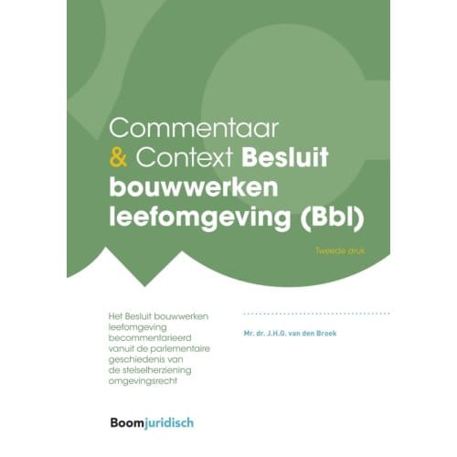 Commentaar & Context Besluit Bouwwerken Leefomgeving (Bbl) - Commentaar & Context - J.H.G. van den Broek