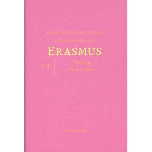 De Correspondentie Van Desiderius Erasmus / Deel 14 Brieven 1926 - 2081 - Desiderius Erasmus