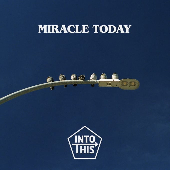 Into This - Miracle Today