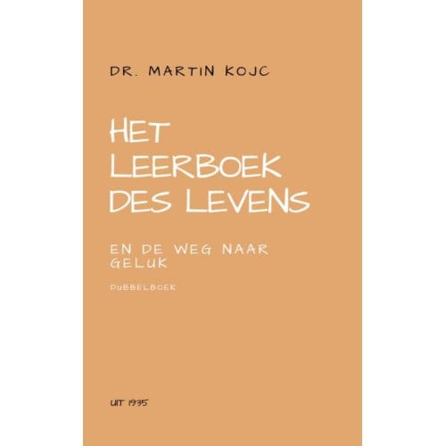Het Leerboek Des Levens & De Weg Naar Geluk - Martin Kojc