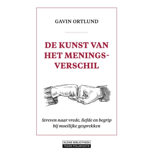 De Kunst Van Het Meningsverschil - Gavin Ortlund