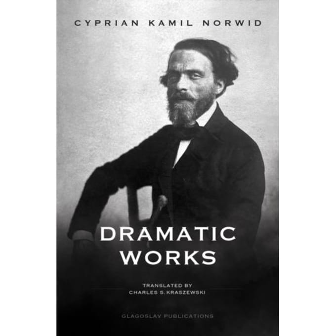 Dramatic Works - Cyprian Kamil Norwid