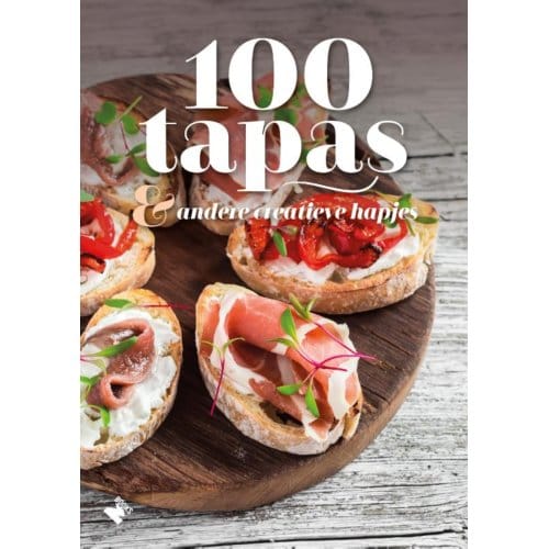100 Tapas & Andere Creatieve Hapjes