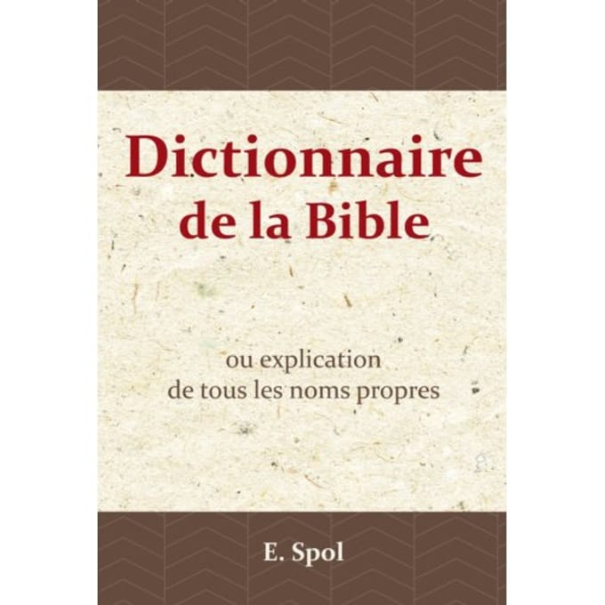 Dictionnaire De La Bible - E. Spol