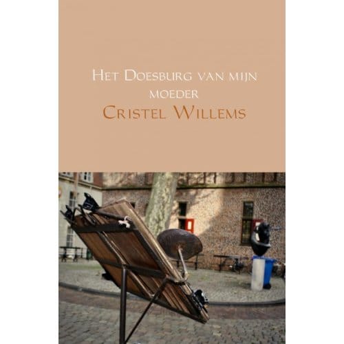Het Doesburg Van Mijn Moeder - Cristel Willems