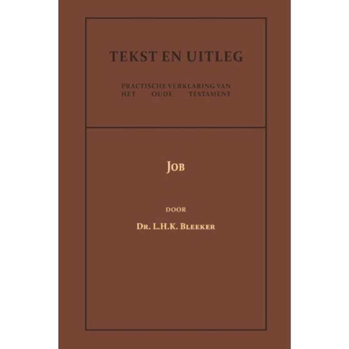 Job - Tekst En Uitleg Van Het Oude Testament - Dr. L.H.K. Bleeker