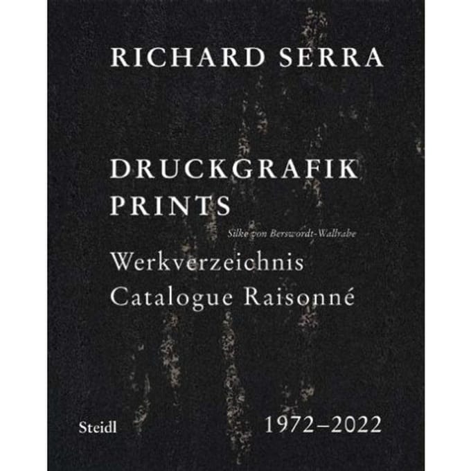 Richard Serra: Catalogue Raisonné - Saskia Helena Kruse