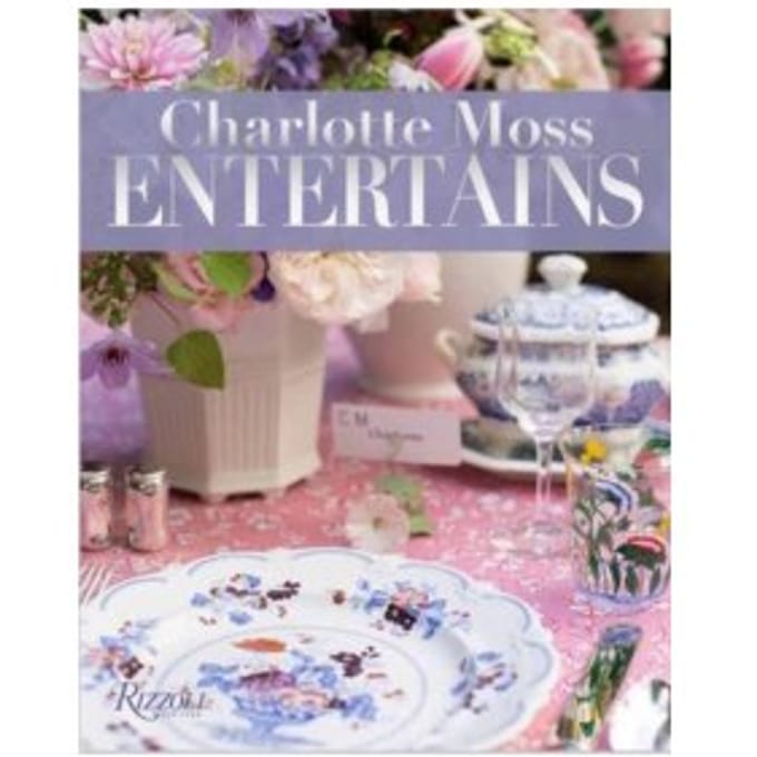 Charlotte moss entertains : celebrations and everyday occasions - Charlotte Moss