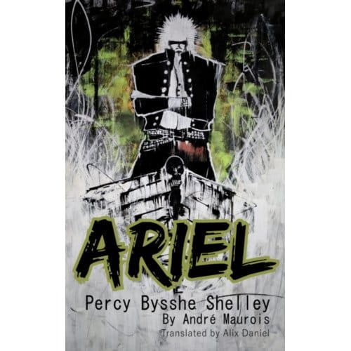 Ariel Percy Bysshe Shelley - Andre Maurois