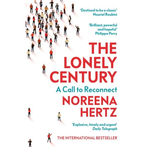 The Lonely Century - Noreena Hertz