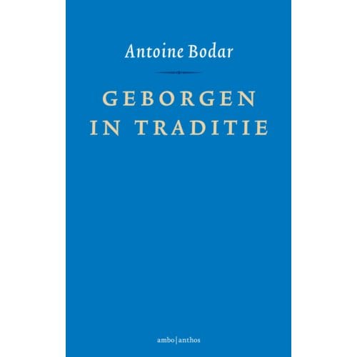 Geborgen In Traditie - Antoine Bodar