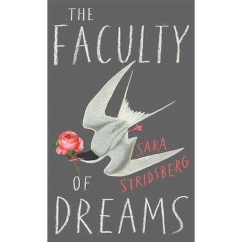 The Faculty Of Dreams - Sara Stridsberg