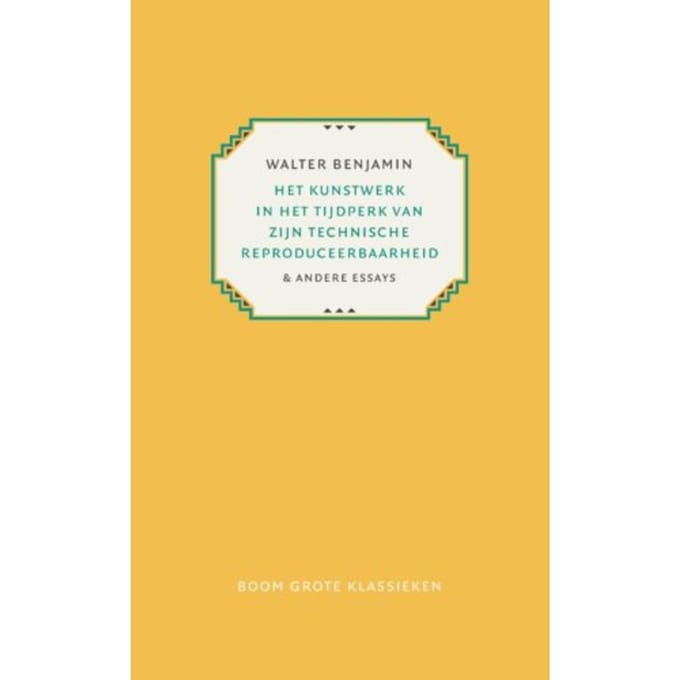 Het Kunstwerk In Het Tijdperk Van Zijn Technische Reproduceerbaarheid - Grote Klassieken - Walter Benjamin