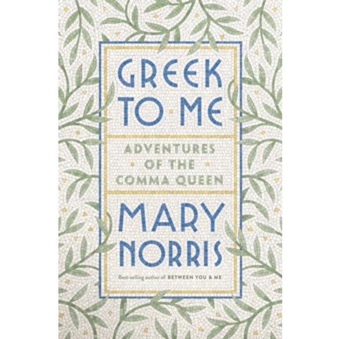 Greek To Me - Mary Norris