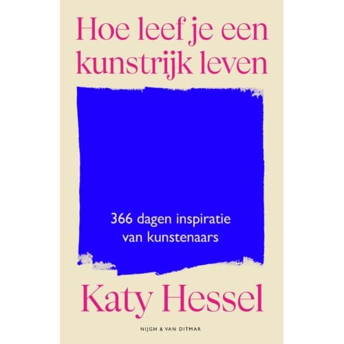 Hoe Leef Je Een Kunstrijk Leven - Katy Hessel