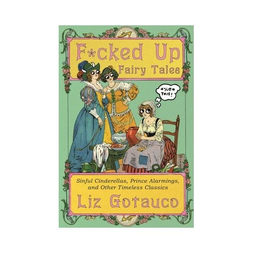 F*cked Up Fairy Tales - Liz Gotauco