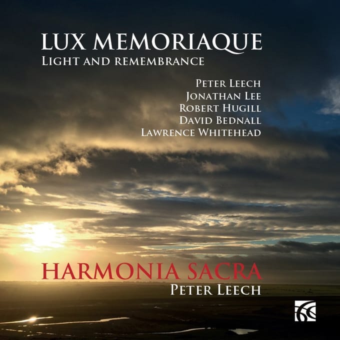 Harmonia Sacra, Peter Leech - Lux Memoriaque: Light And Remembrance (CD)