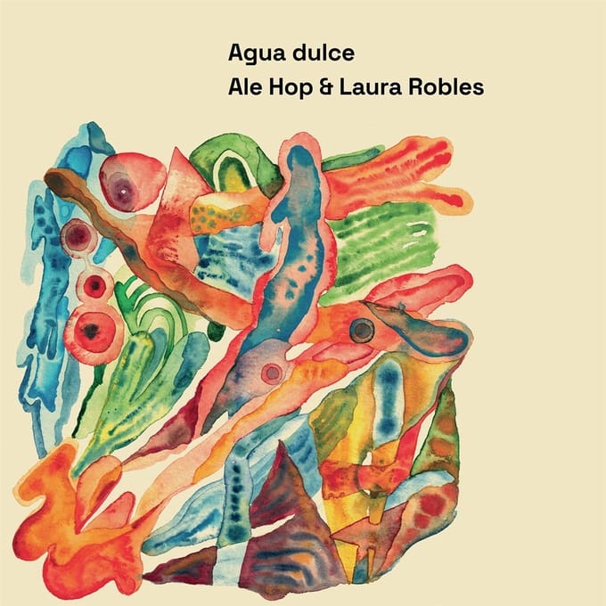 Ale Hop & Laura Robles - Agua Dulce (LP)