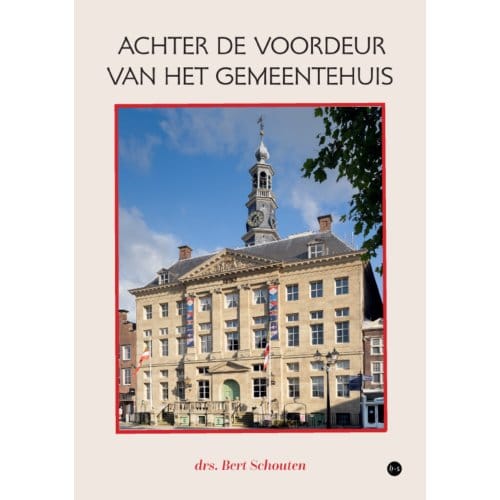Achter De Voordeur Van Het Gemeentehuis - drs. Bert Schouten