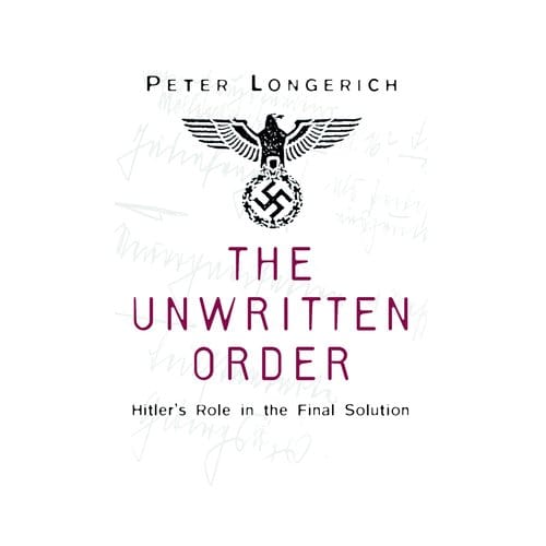 The Unwritten Order - Longerich, Peter