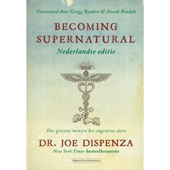 Becoming Supernatural Nederlandse Editie - Joe Dispenza