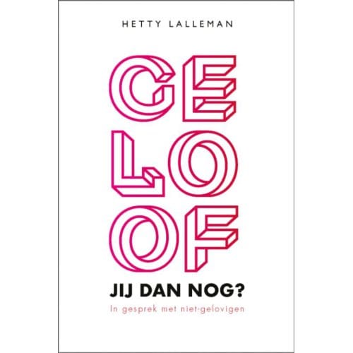 Geloof Jij Dan Nog? - Hetty Lalleman