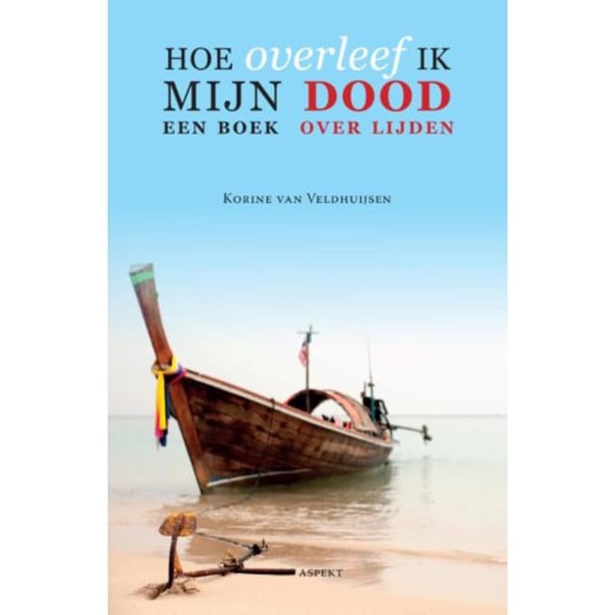 Hoe Overleef Ik Mijn Dood? - Korine van Veldhuijsen