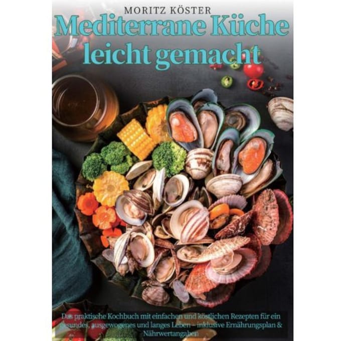 Mediterrane Küche Leicht Gemacht - Moritz Köster