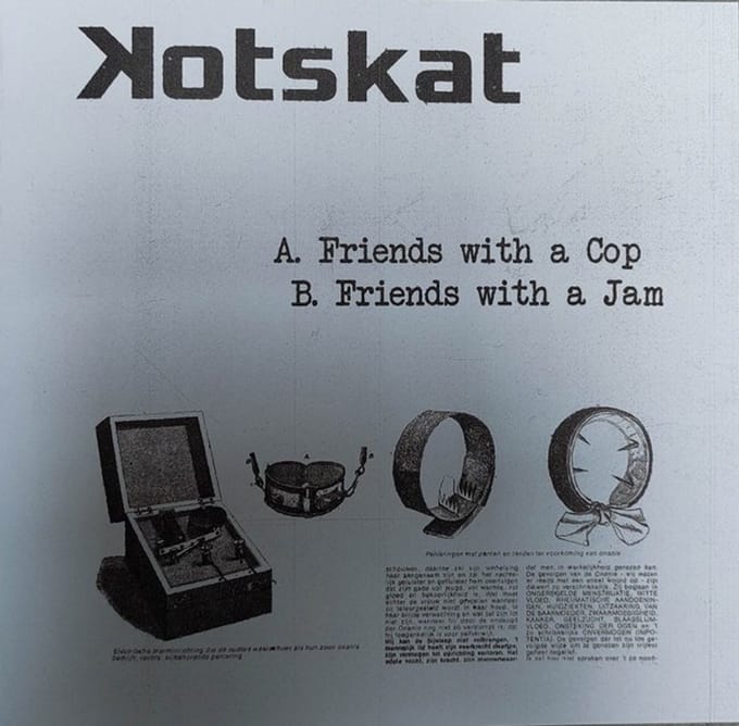 Kotskat - Friends With A Cop / Friends With A Jam (7" Single)