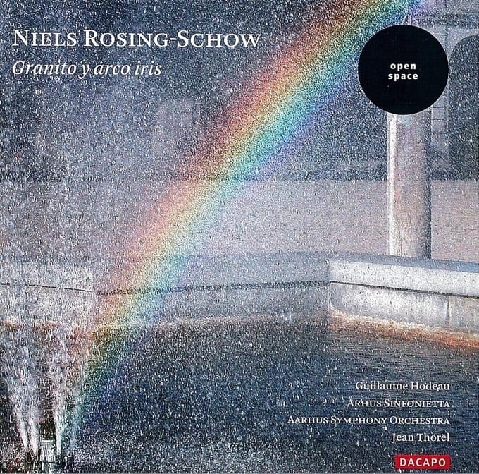 Guillaume Hodeau, Arhus Sinfonietta, Aarhus Symphony Orchestra, Jean Thorel - Rosing-Schow: Granito Y Arco Iris (CD)