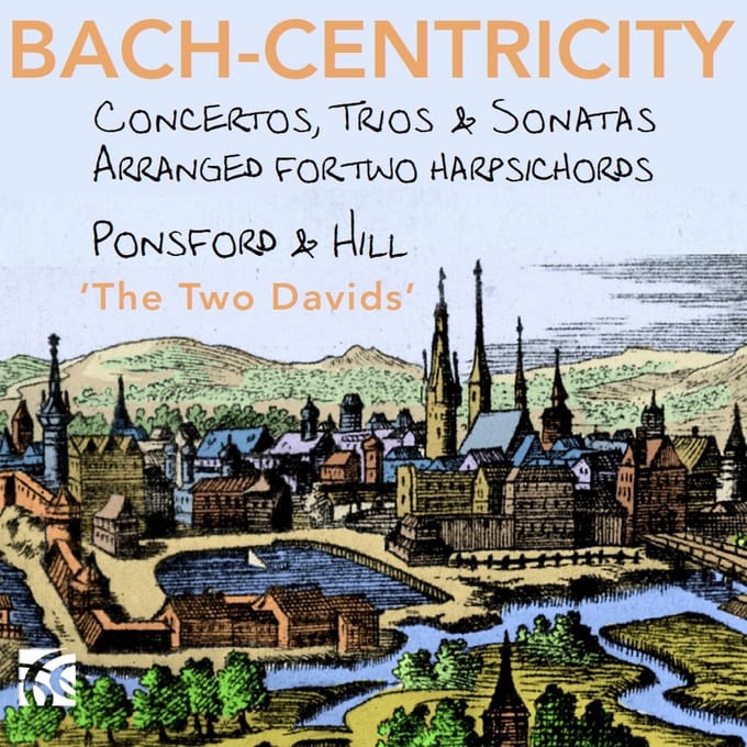 David Ponsford & David Hill - Bach-Centricity: Concertos, Trios & Sonatas Arranged For Two Harpsichords (CD)