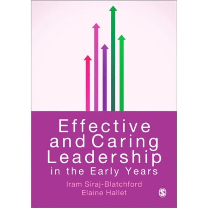 Effective And Caring Leadership In The Early Years - Iram Siraj