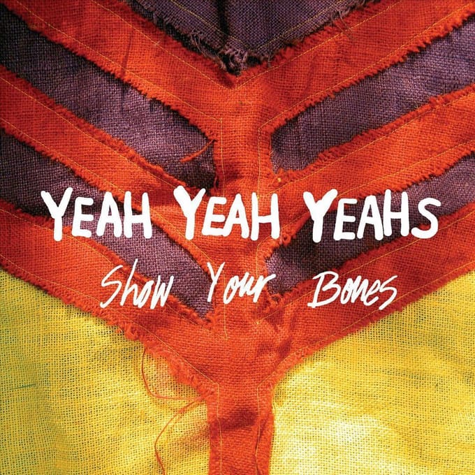 Show Your Bone - Yeah Yeah Yeahs