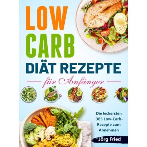 Low Carb Diät Rezepte Für Anfänger - Jörg Fried