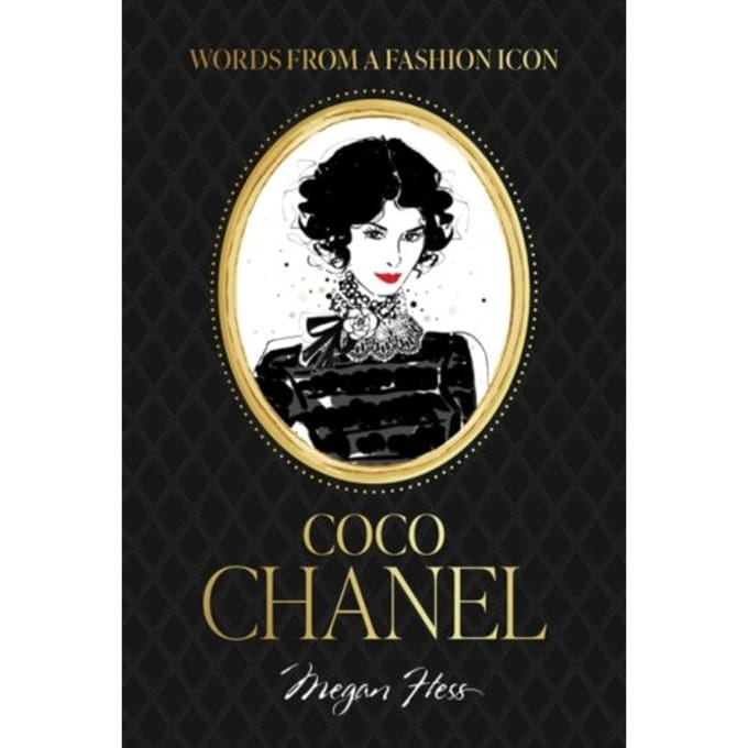 Words From A Fashion Icon: Coco Chanel - Megan Hess