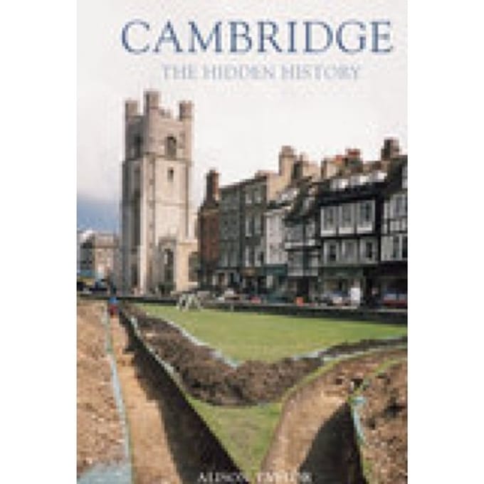 Cambridge: The Hidden History - Alison Taylor