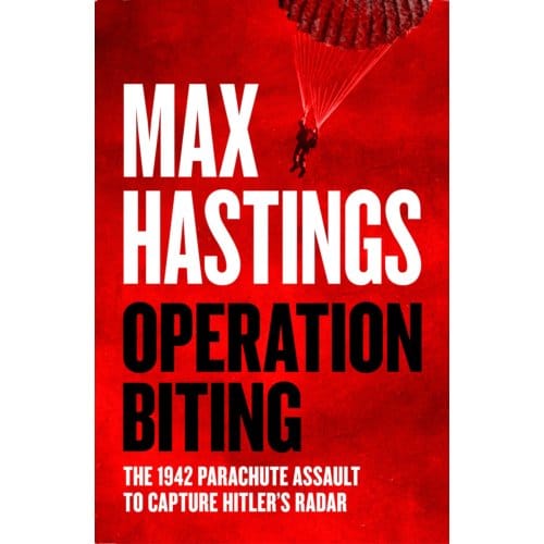 Operation Biting - Max Hastings