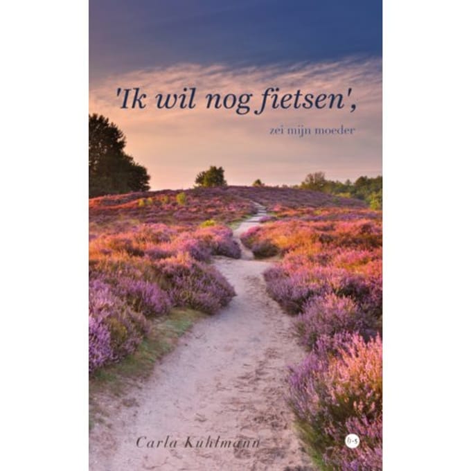 'Ik Wil Nog Fietsen', Zei Mijn Moeder - Carla Kuhlmann