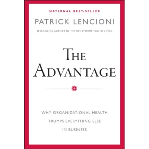 The Advantage - J-B Lencioni Series - Patrick M. Lencioni