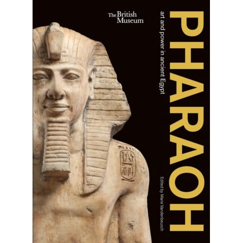 Pharaoh: Art And Power In Ancient Egypt