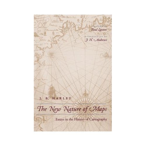 The New Nature Of Maps - J. B. Harley