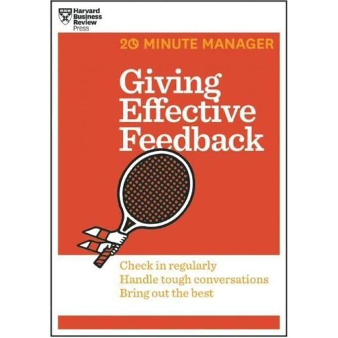 Giving Effective Feedback (Hbr 20-Minute Manager Series) - 20-Minute Manager - Harvard Business Review