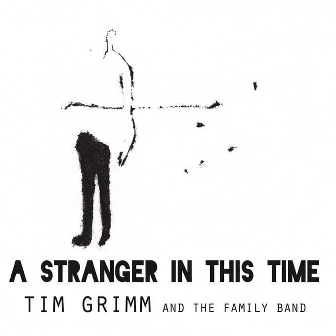 A Stranger In This Time - Tim Grimm And The Family Band