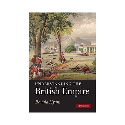 Understanding The British Empire - Hyam, Ronald (University of Camb