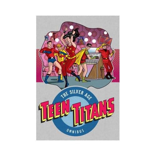 Teen Titans The Silver Age Vol. 1 - Bob Haney
