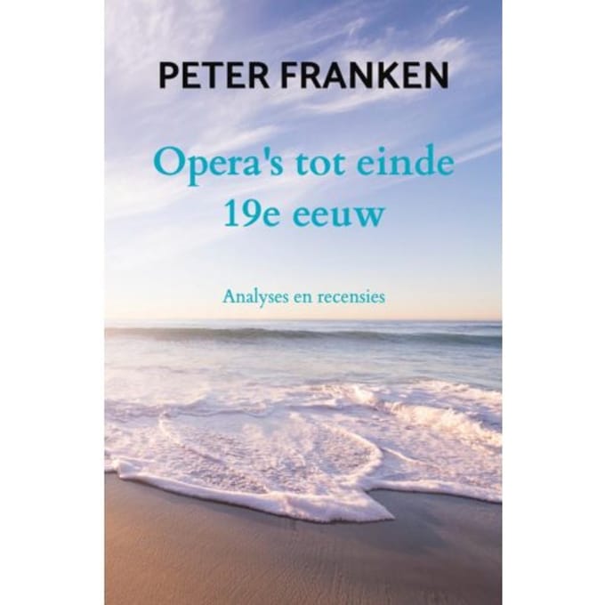 Opera's Tot Einde 19e Eeuw - Peter Franken