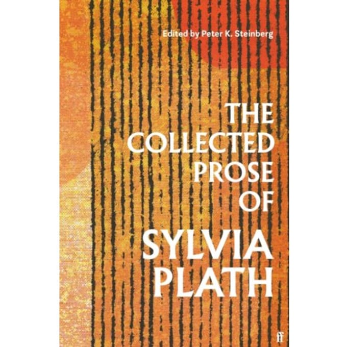 The Collected Prose Of Sylvia Plath - Sylvia Plath