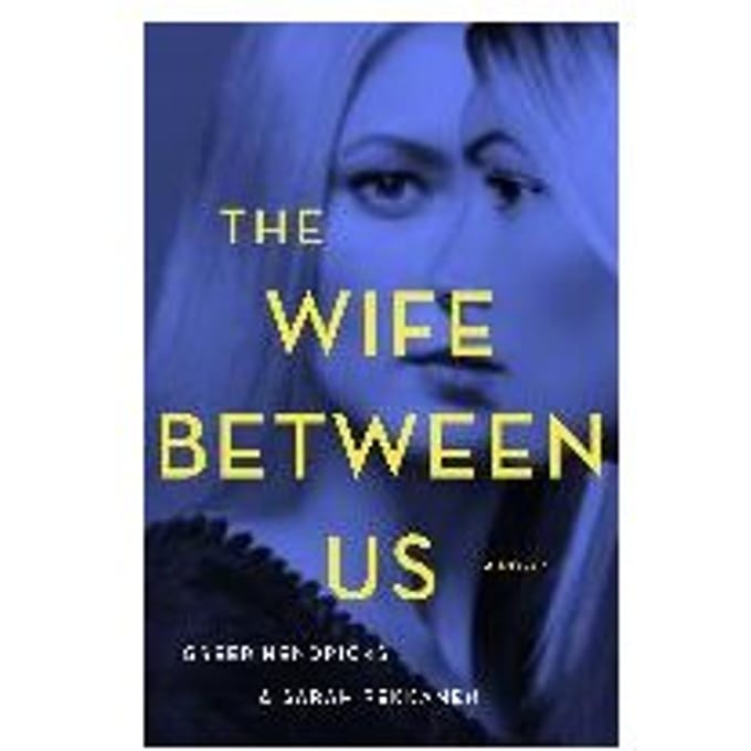 Wife Between Us - GREER HENDRICKS